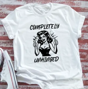 Completely Unhinged, Unisex White Short Sleeve T-shirt