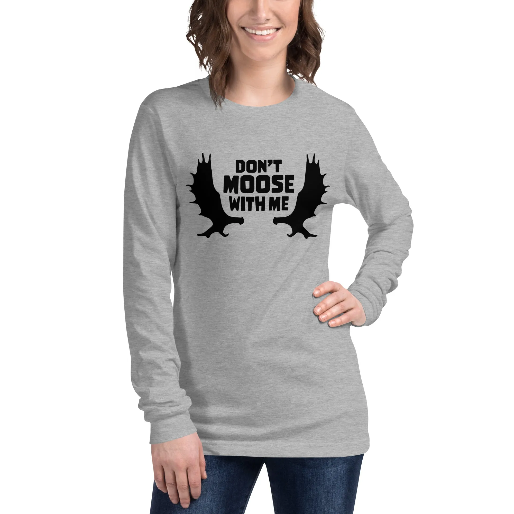 Don't Moose with Me Long Sleeve T-Shirt