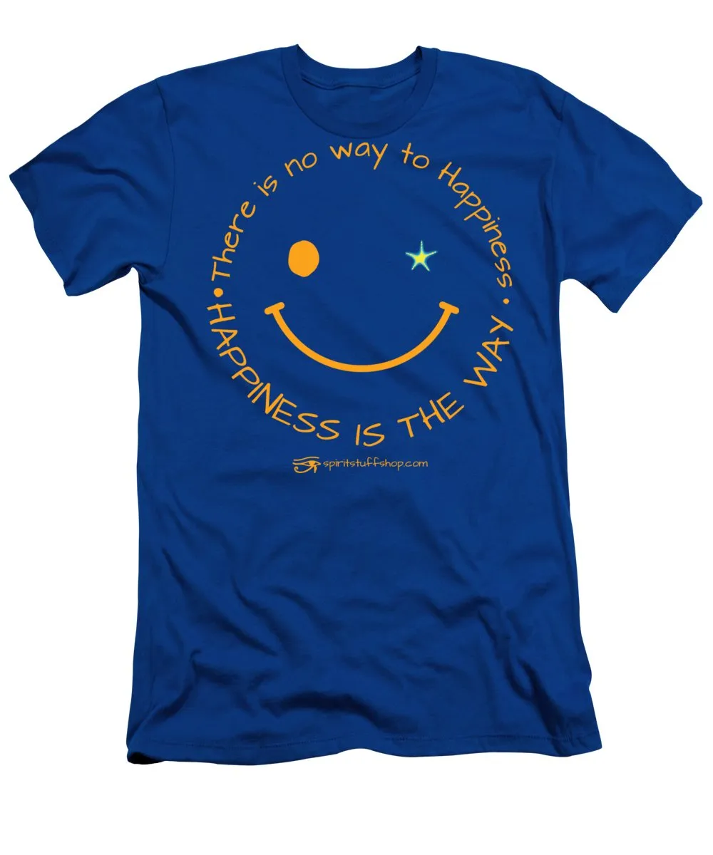 Happiness Is The Way - T-Shirt