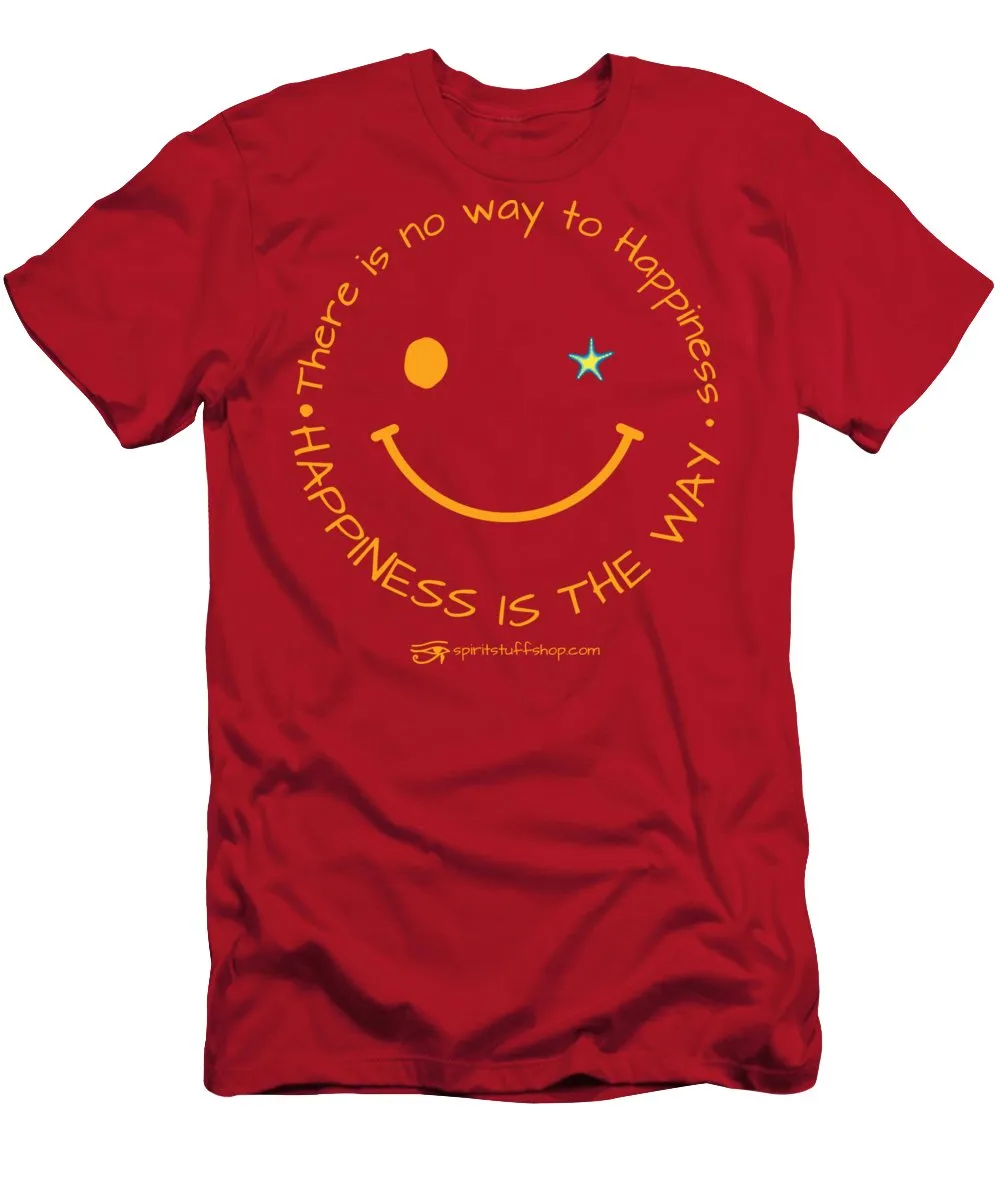 Happiness Is The Way - T-Shirt