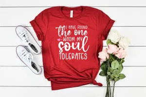I Have Found The One Whom My Soul Tolerates | Unisex Shirt