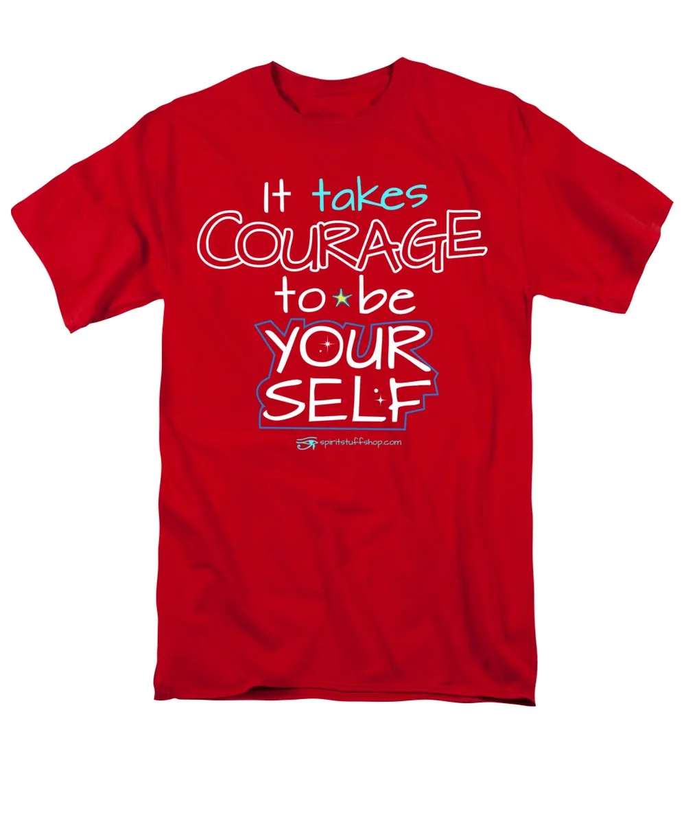 It Takes Courage To Be Your Self - Men's T-Shirt  (Regular Fit)