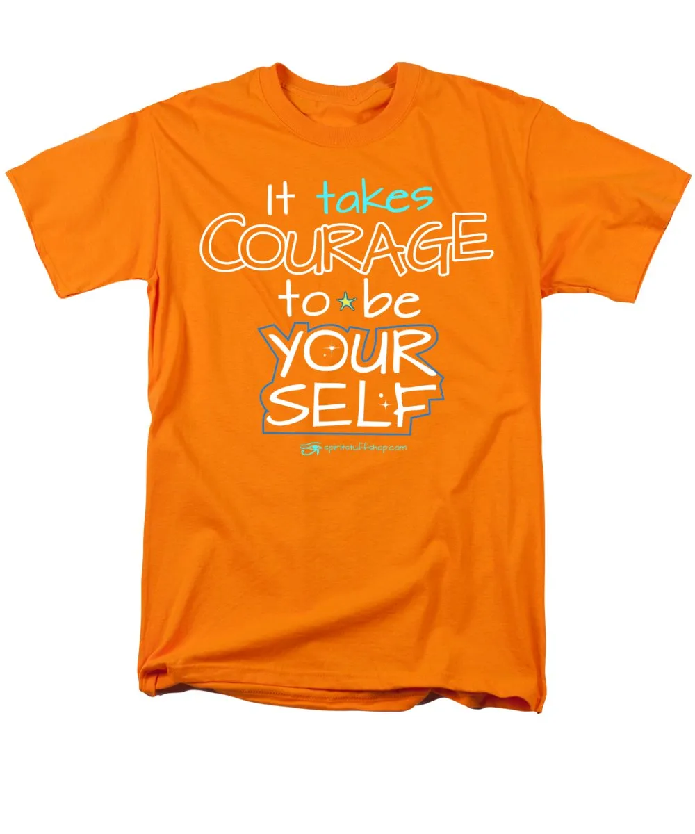 It Takes Courage To Be Your Self - Men's T-Shirt  (Regular Fit)