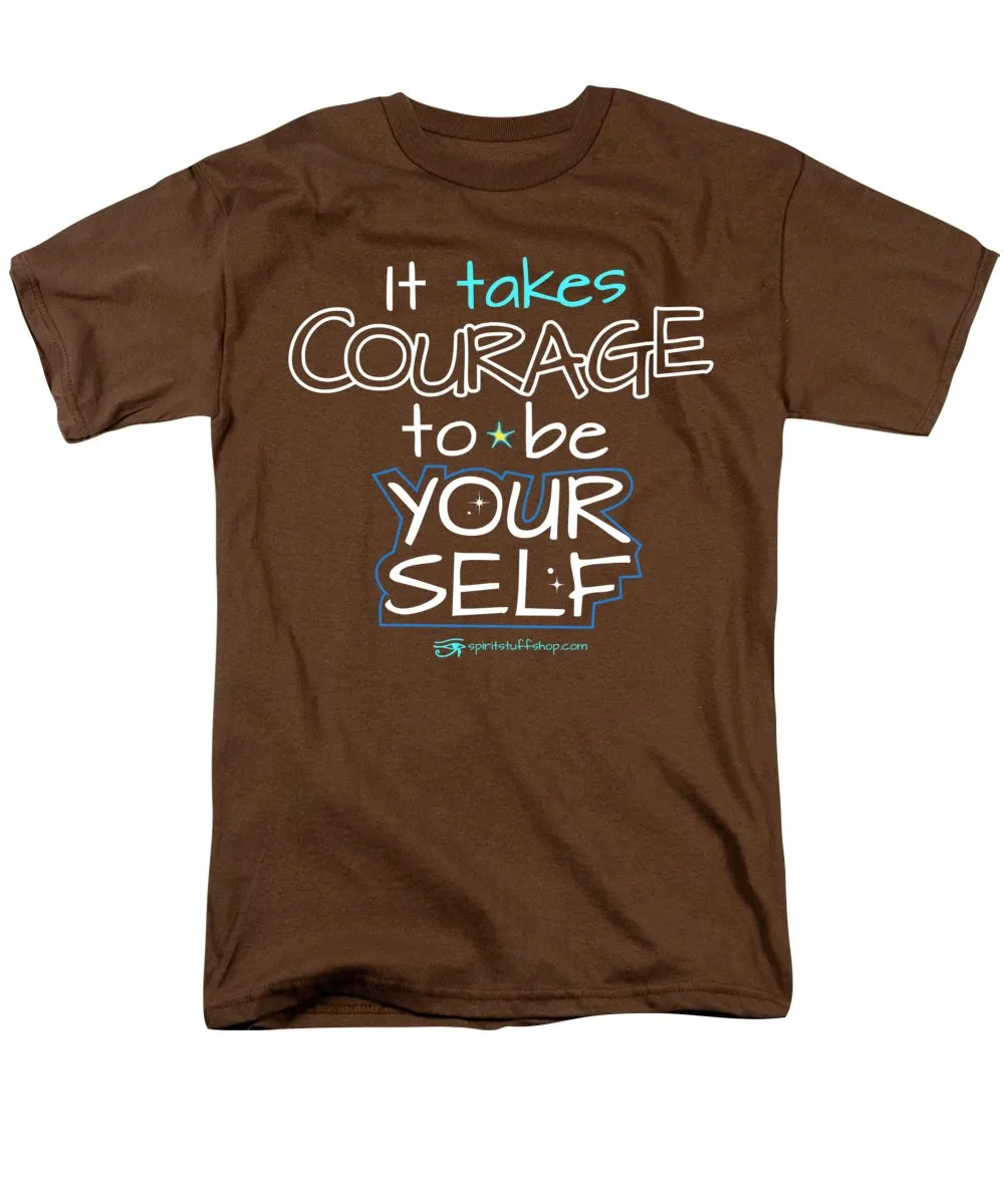 It Takes Courage To Be Your Self - Men's T-Shirt  (Regular Fit)