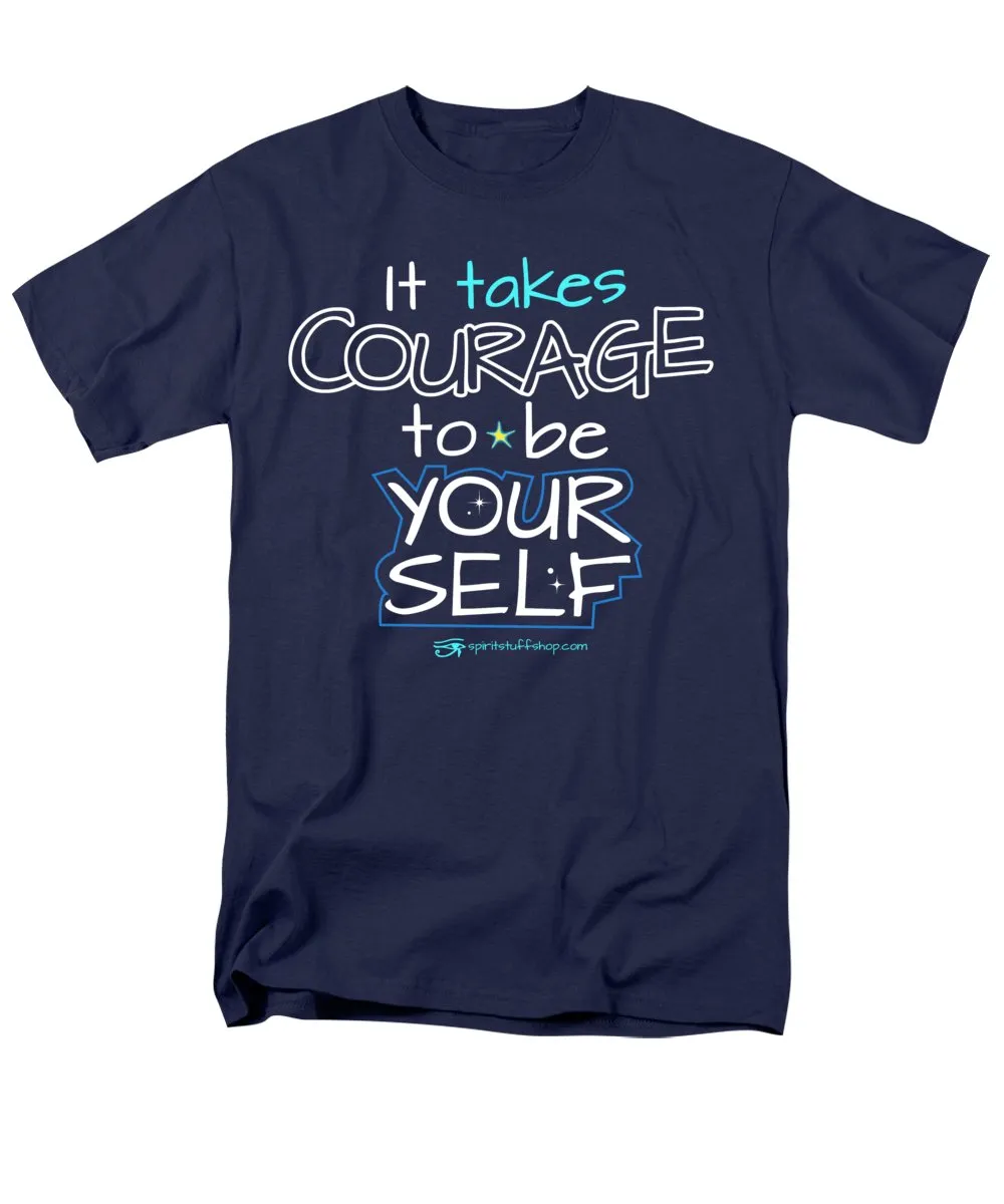 It Takes Courage To Be Your Self - Men's T-Shirt  (Regular Fit)