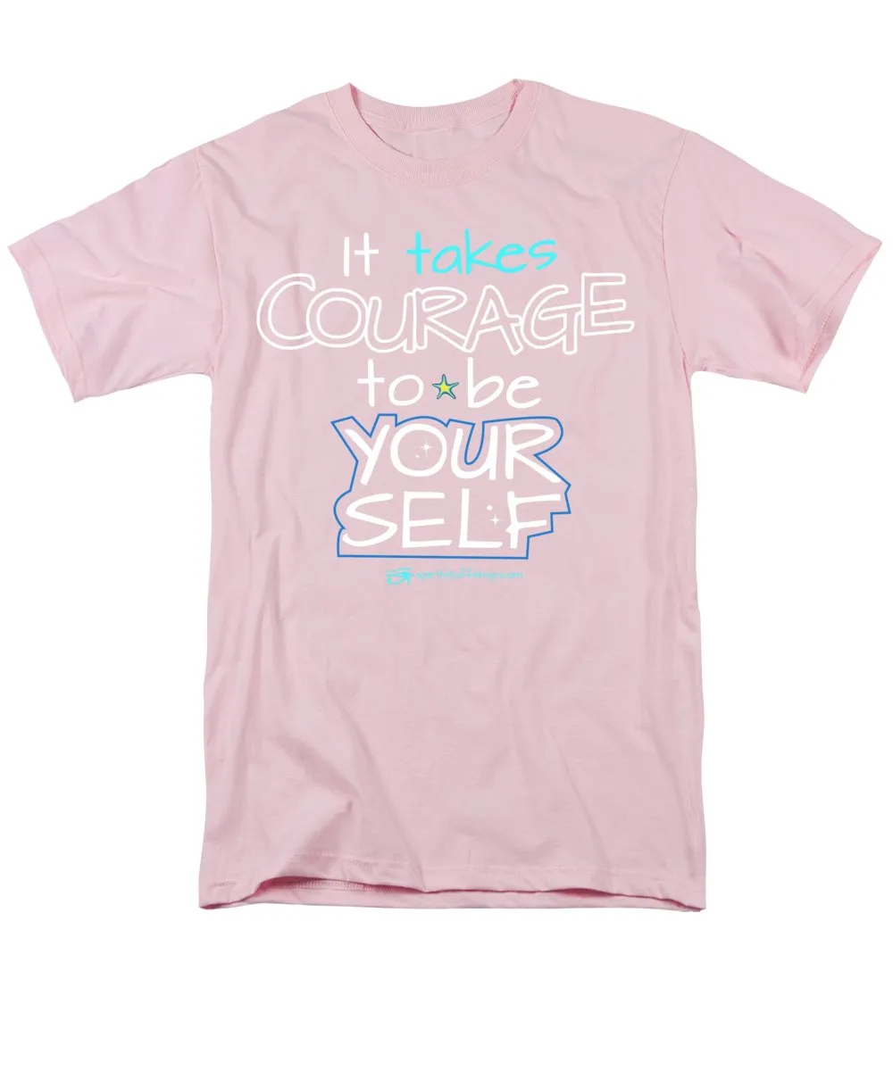 It Takes Courage To Be Your Self - Men's T-Shirt  (Regular Fit)