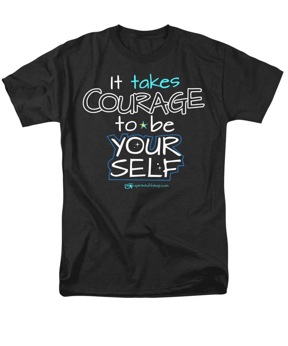 It Takes Courage To Be Your Self - Men's T-Shirt  (Regular Fit)