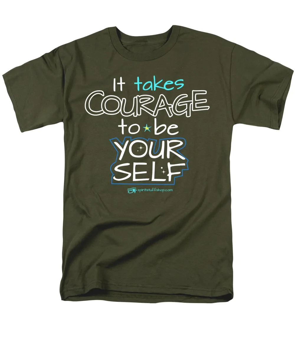 It Takes Courage To Be Your Self - Men's T-Shirt  (Regular Fit)