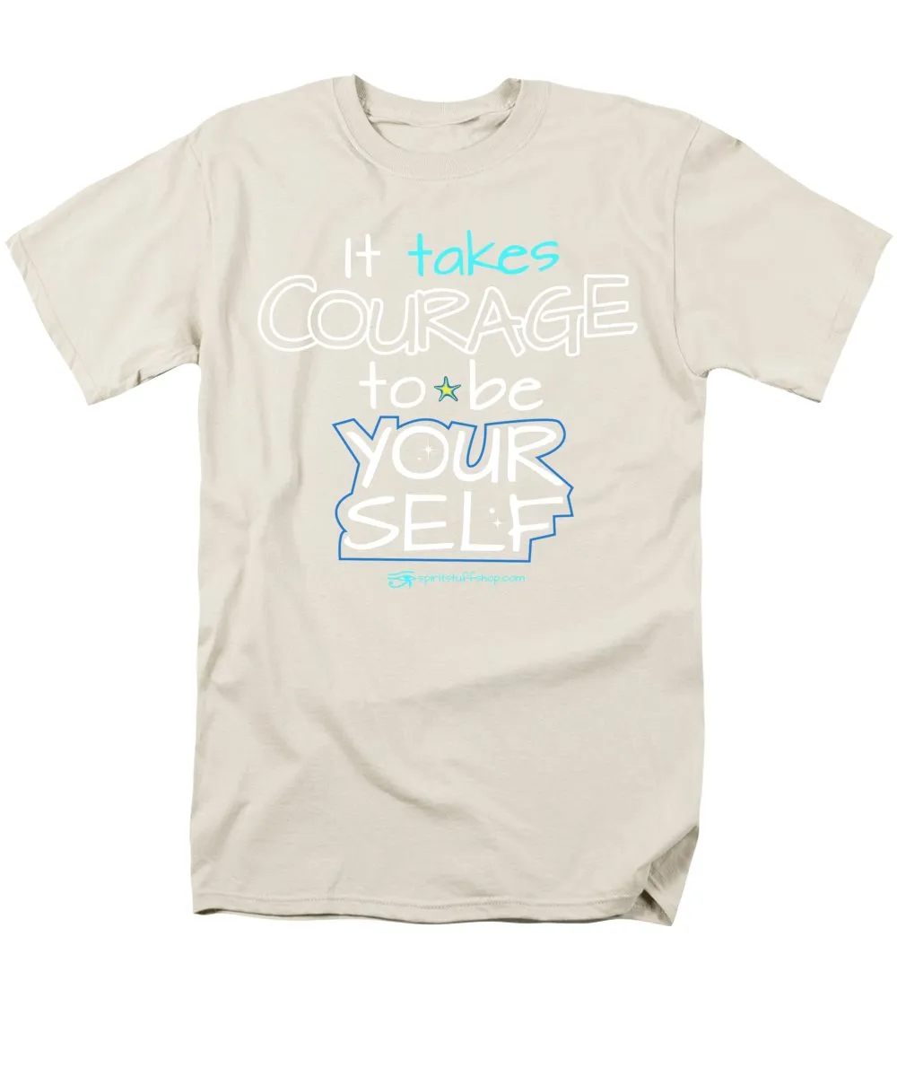 It Takes Courage To Be Your Self - Men's T-Shirt  (Regular Fit)