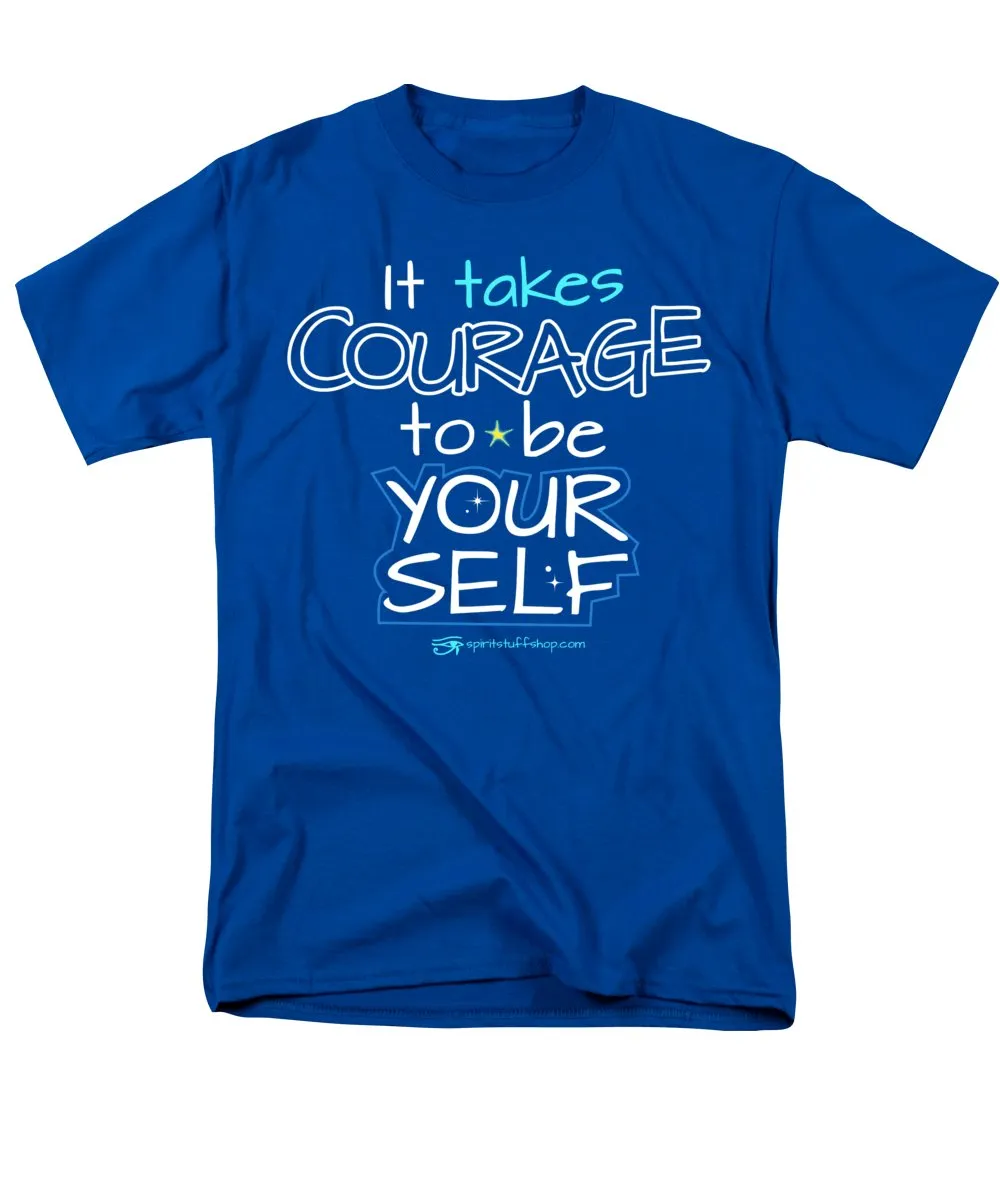 It Takes Courage To Be Your Self - Men's T-Shirt  (Regular Fit)