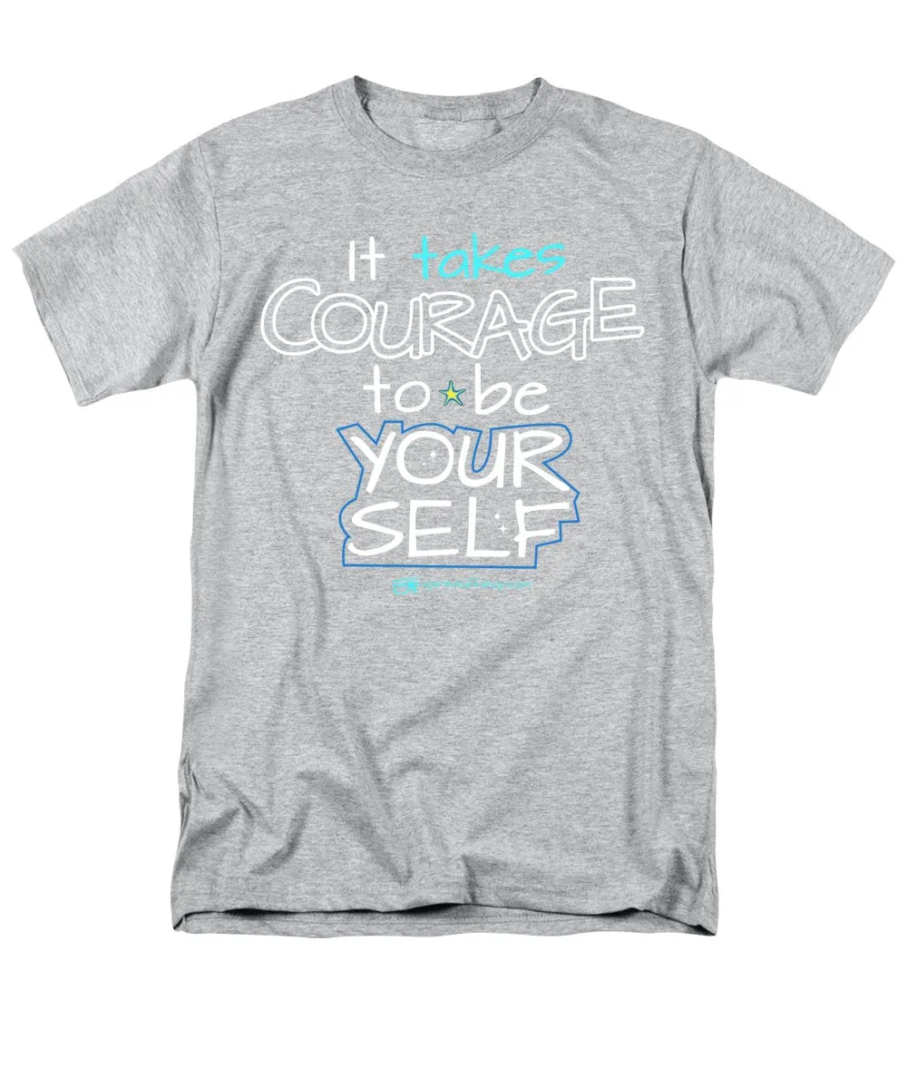 It Takes Courage To Be Your Self - Men's T-Shirt  (Regular Fit)