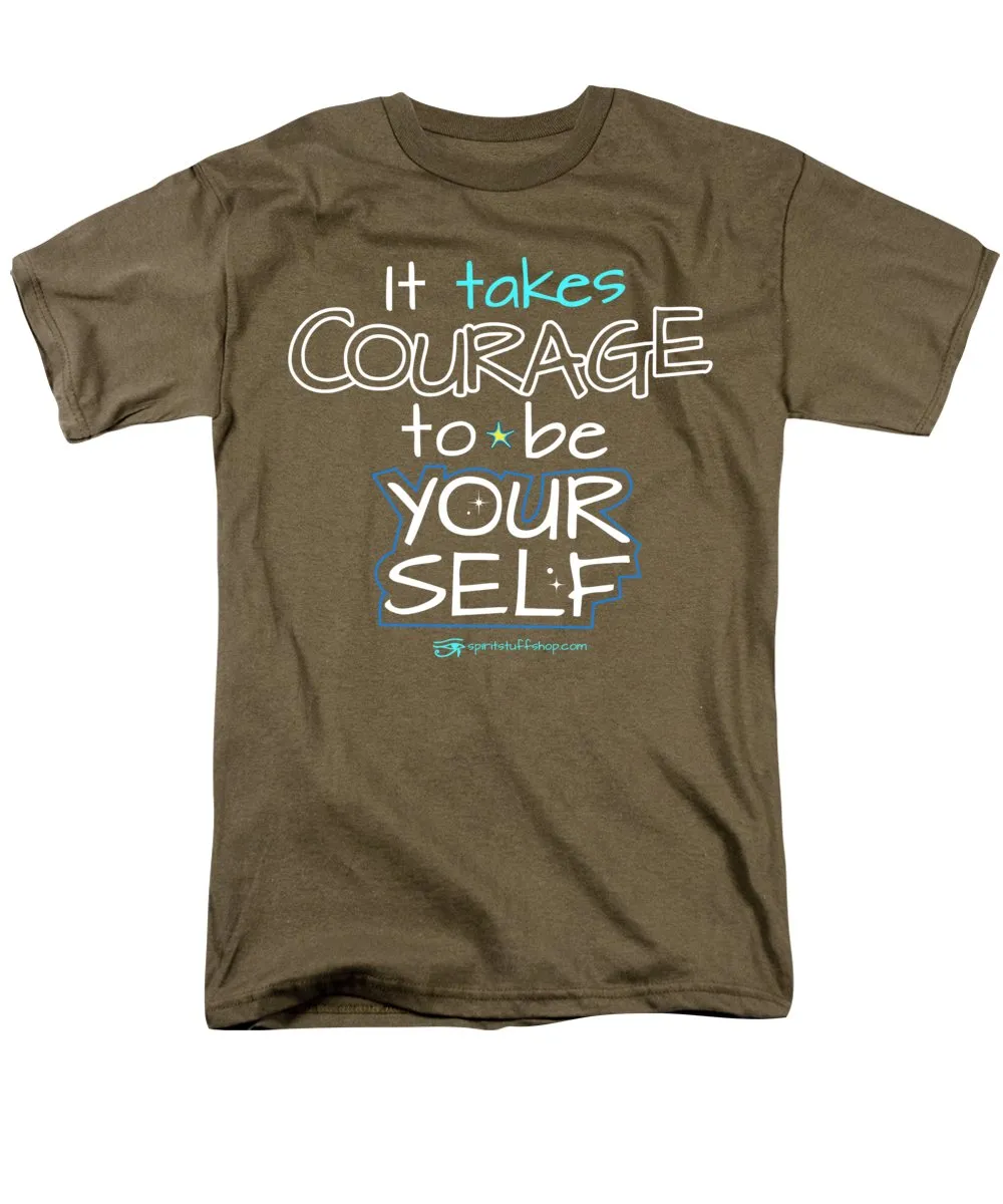 It Takes Courage To Be Your Self - Men's T-Shirt  (Regular Fit)
