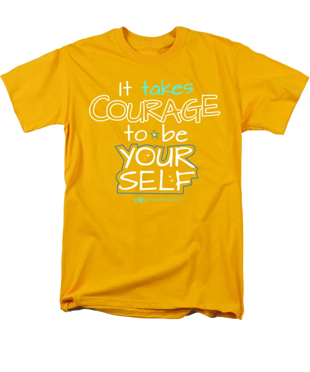 It Takes Courage To Be Your Self - Men's T-Shirt  (Regular Fit)