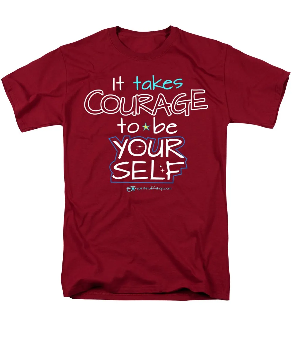 It Takes Courage To Be Your Self - Men's T-Shirt  (Regular Fit)