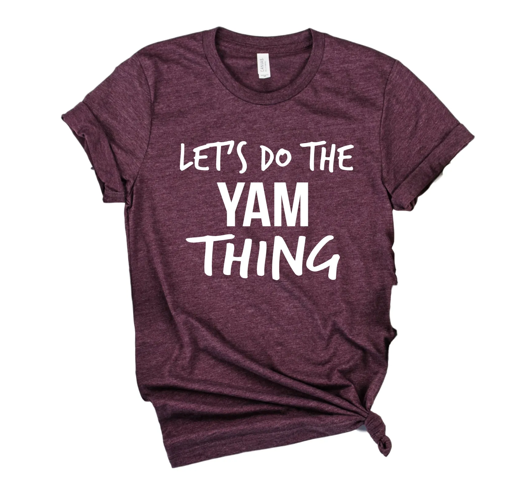 Lets Do The Yam Thing Shirt | Thanksgiving Shirt | Unisex Shirt