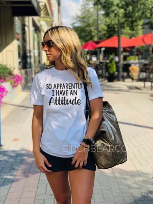 So Apparently I Have An Attutude Shirt - I'm Not For Everyone Shirt - Funny T Shirt - Statement Shirt - Sarcastic Shirt Unisex TShirt Shirt