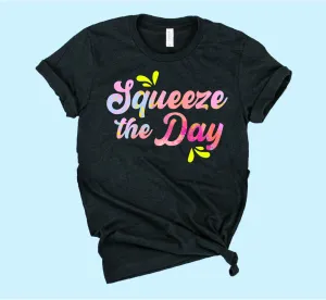 Squeeze The Day Shirt | Unisex Shirt